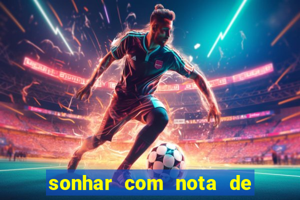 sonhar com nota de 50 reais jogo do bicho